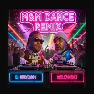 M & M DANCE REMIX (feat. Djmurvdaddy)