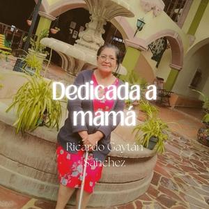 Dedicada a mamá