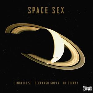 Space Sex (feat. Deepansh Gupta & DJ Stinky)