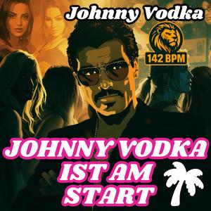Johnny Vodka ist am Start