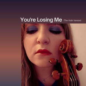 You're Losing Me (The Violin Version)