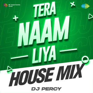 Tera Naam Liya House Mix