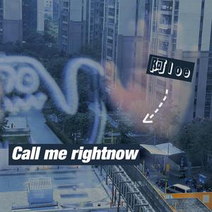Call me rightnow