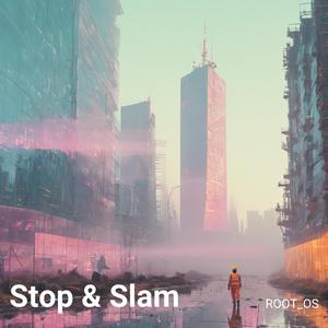 Stop & Slam