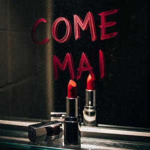 COME MAI