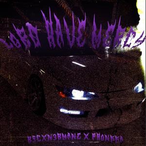 LORD HAVE MERCY (feat. PHONKKA)