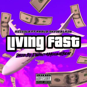 Living Fast (feat. Pablo Skywalkin) (Explicit Version)