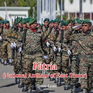 Pátria (National Anthem of East Timor)