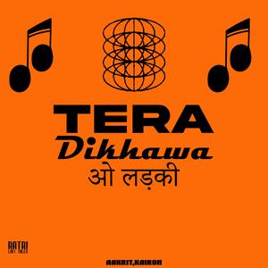 Tera Dikhawa ओ लड़की (feat. Aakrit)