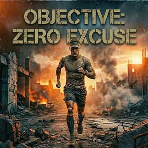 Objective: Zero Excuse
