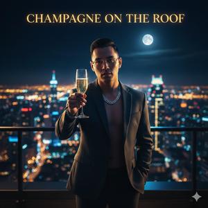 CHAMPAGNE ON THE ROOF (MÚSICA EN INGLES)