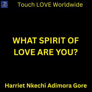 WHAT SPIRIT OF LOVE ARE YOU?