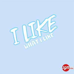 I Like What I Like