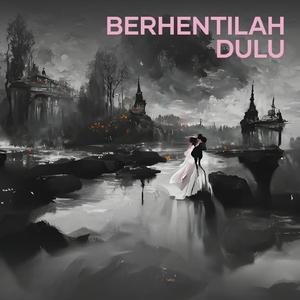 Berhentilah Dulu (Acoustic)