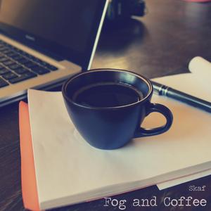 Fog and Coffee