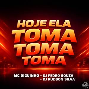 Hoje Ela Toma Toma Toma (Eletrofunk)