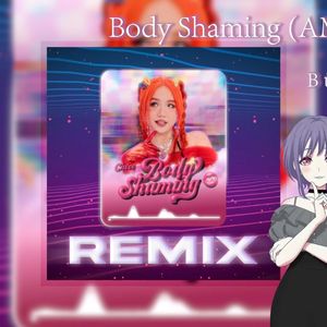 Body Shaming (AM Remix)