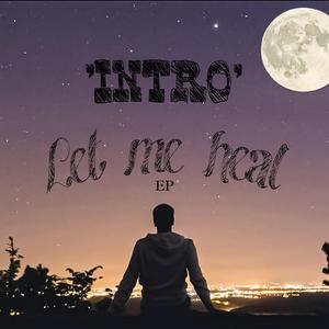 Intro (Let me Heal EP)