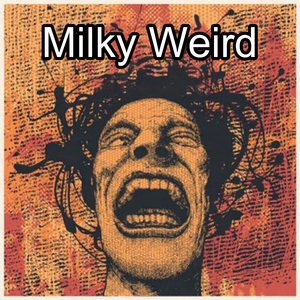 Milky Weird