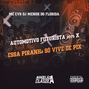 Automotivo Futurista 2075 X Essa Piranh4 Só Vive de Pix