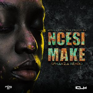 Ncesi Make (Phakza Remix)