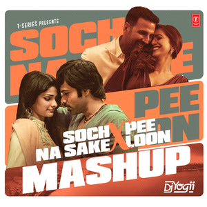 Soch Na Sake X Pee Loon Mashup