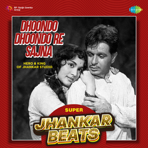 Dhoondo Dhoondo Re Sajna - Super Jhankar Beats