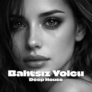 Bahtsız Yolcu Deep House