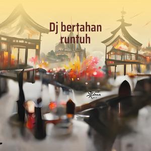 Dj Bertahan Runtuh
