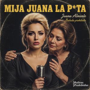 MIJA, JUANA LA PUTA | La Balada Prohibida Que Nadie Se Atrevió a Contar