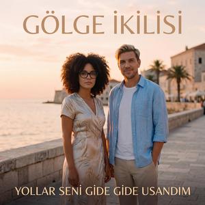 Yollar Seni Gide Gide Usandım