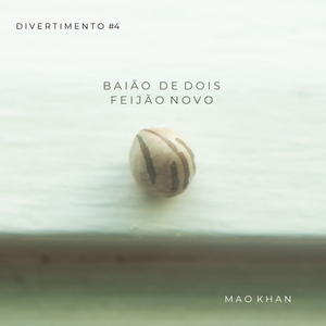 Divertimento #4 (Baião de dois feijão novo)