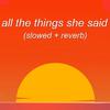 z e r o t o n i n - all the things she said (slowed + reverb) (slowed + reverb)