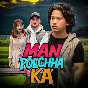 Man Polchha ka