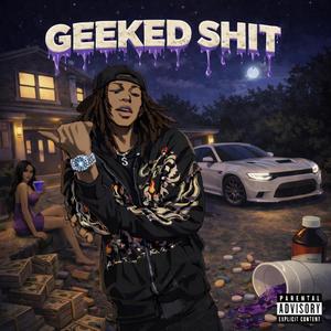 geeked shit