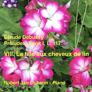 C. Debussy: Préludes, Book I, L. 117: VIII. La fille aux cheveux de lin