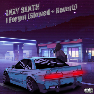 I Forgot (Slowed + Reverb)