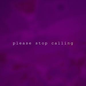 Please Stop Calling