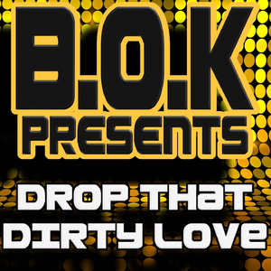 Drop That Dirty Love