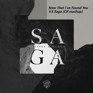 Now That I've Found You vs. Saga (CB Mashup)