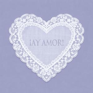 AY AMOR!