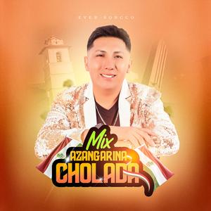 Mix Azangarina Cholada