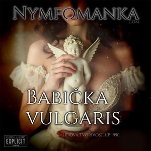BABIČKA VULGARIS (lidová tvořivost 1950) (explicit)