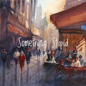 Something Stupid（翻自 Michael Bublé）