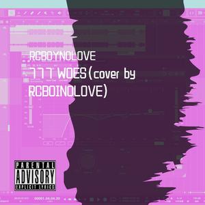777 WOES(cover by R€BOINOLOV3)