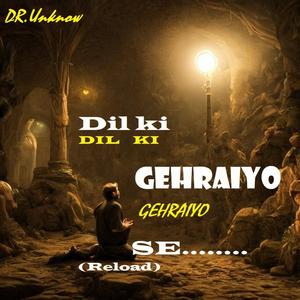 DIL KI GEHRAIYO SE reload