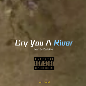 Cry You A River(Prod By. Koolyshiya)