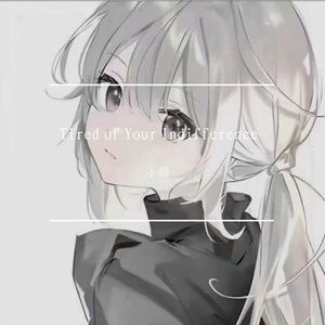 Tired of Your Indifference