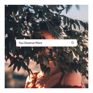You Deserve More