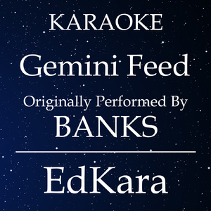 Gemini Feed (Originally Performed by BANKS ) [Karaoke No Guide Melody Version]